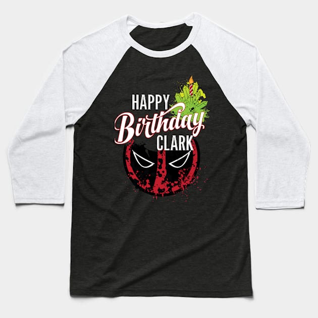 Happy Birthday Clark Baseball T-Shirt by AnythingCustomGoes